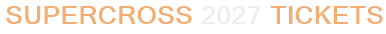 Supercross 2027 Tickets